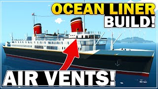 Air Vents & Details Added! - Ocean Liner Build - Part 24