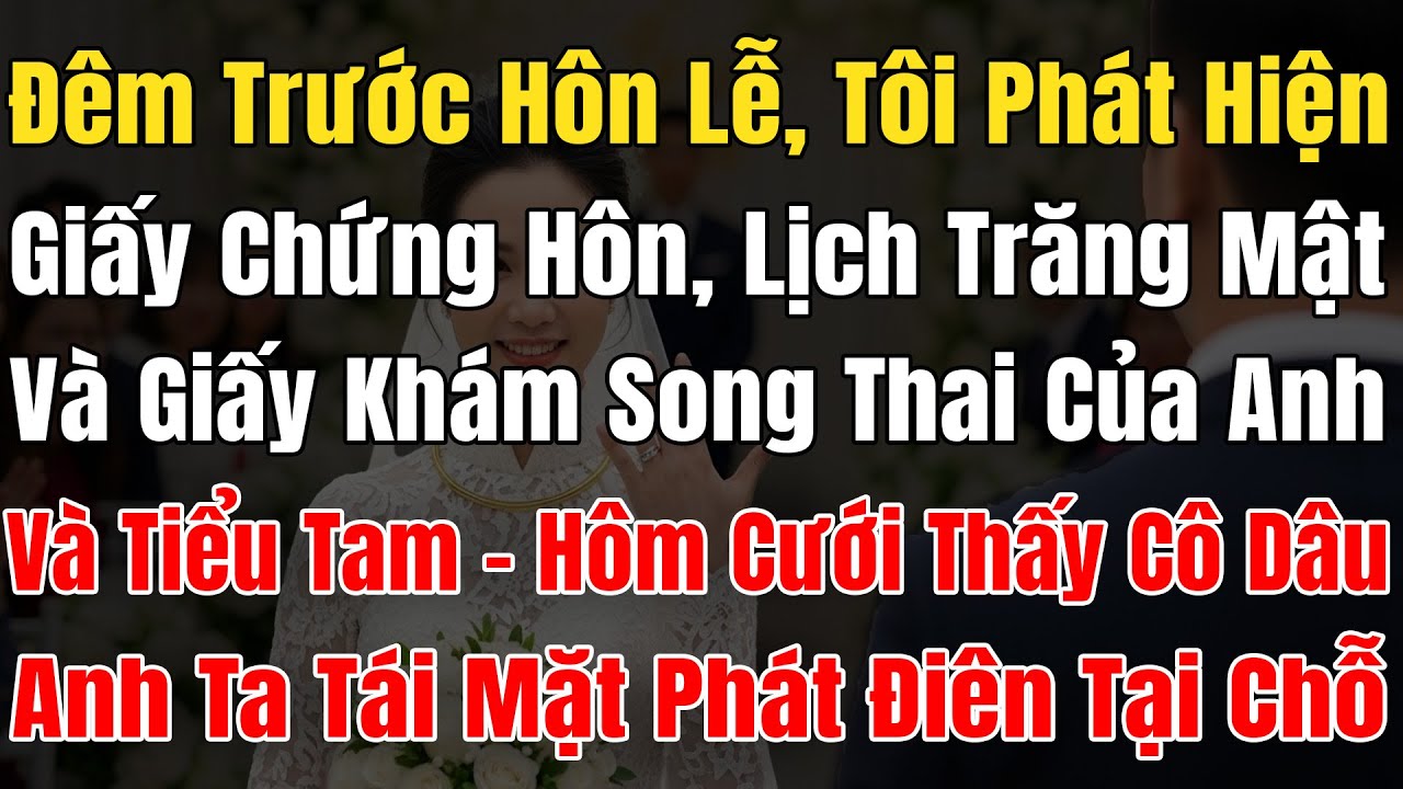 Đêm Trước Hôn Lễ, Tôi Phát Hiện Giấy Chứng Hôn, Lịch Trình Trăng Mật Và Giấy Khám Thai Của Tiểu Tam