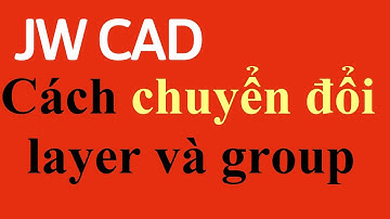 Cách chuyển đổi layer và group trong JWcad #6