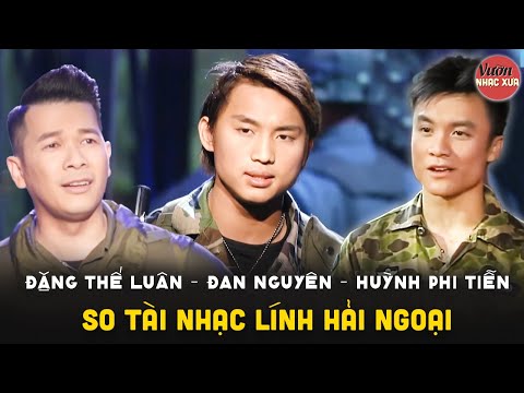 So Tài Nhạc Lính | Đan Nguyên, Huỳnh Phi Tiễn, Đặng Thế Luân Ai Là Người Hát Hay Nhất?