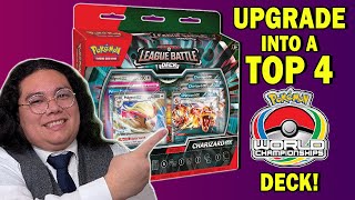 UPGRADE INTO A TOP 4 WORLD CHAMPION DECK | Charizard ex League Battle Deck Upgrade | Budget Friendly
