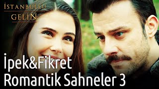 İstanbullu Gelin | İpek&Fikret Romantik Sahneler 3