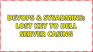 Celebrity DevOps & SysAdmins: Lost key to Dell server casing Profile