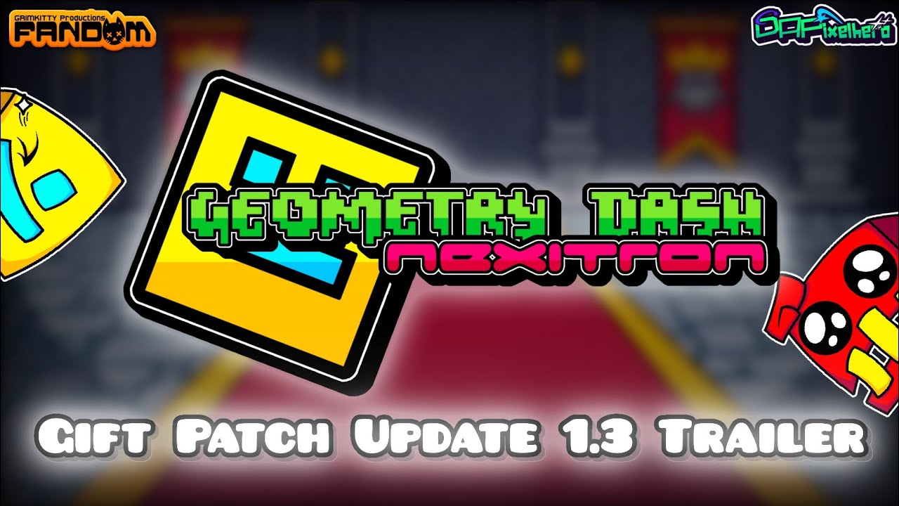 Geometry Dash: Nexitron - Трейлер обновления 1.3 (подарочный патч)