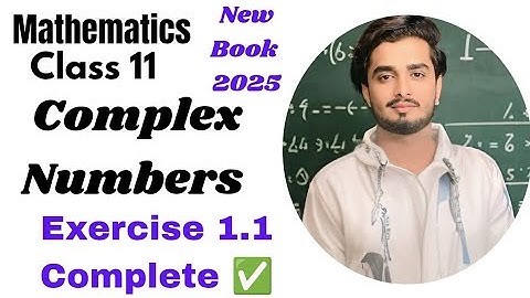 Exercise 1.1 | Complex Numbers | Class 11 Mathematics New Book PCTB 2025