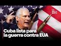 Cuba se prepara para guerra con Estados Unidos
