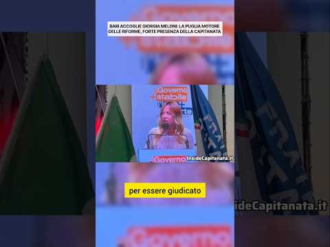 Video BARI ACCOGLIE GIORGIA MELONI: LA PUGLIA MOTORE DELLE RIFORME, FORTE PRESENZA DELLA CAPITANATA ?