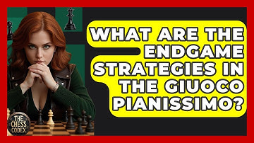 What Are The Endgame Strategies In The Giuoco Pianissimo? - The Chess Codex
