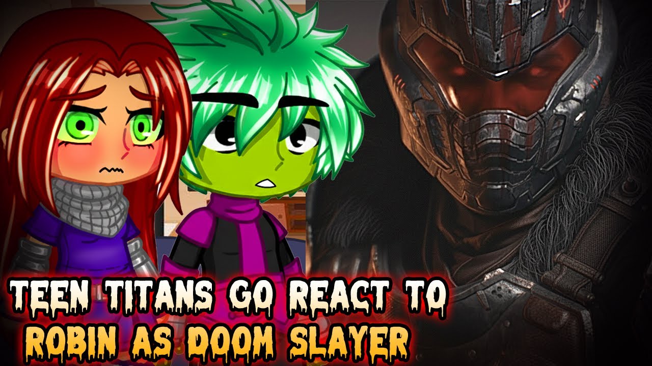 Реакция «Юных титанов» на Робина в роли Убийцы Рока ||Doom: The Dark Ages || – Gacha React
