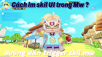 Seri trigger #6 , hướng dẫn trigger Sài skill khi click nút UI