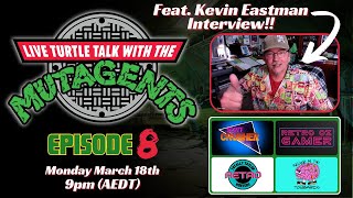 MUTAGENTS TMNT Livestream | Episode 8: Featuring an Interview with Kevin Eastman!🐢