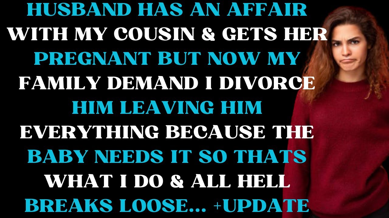Husband has an affair with my cousin & gets her pregnant but now my family demand I divorce him