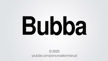 How to Pronounce Bubba