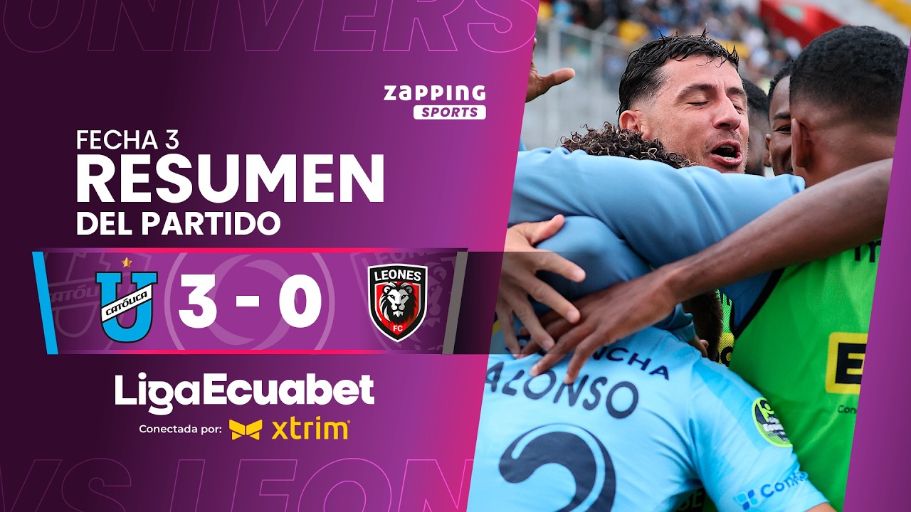 U. Católica 3 - 0 Leones FC / Fecha 3 / Liga Ecuabet conectada por Xtrim 2026