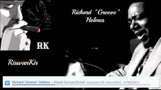 Richard "Groove" Holmes  - Sweet Georgia Brown