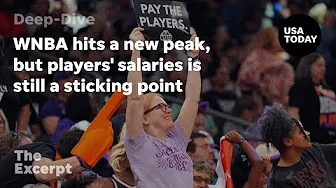 WNBA hits a new peak, but players' salaries is still a sticking point | The Excerpt