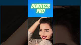 Dentitox Pro Review: 100% Safe And Natural!