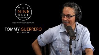 Tommy Guerrero | The Nine Club With Chris Roberts  Episode 97