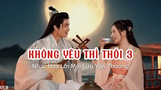 KHÔNG YÊU THÌ THÔI 3 | Gió thu về mưa lạnh lùng đường chiều heo may,nhìn hoàng hôn sầu lên mắt môi
