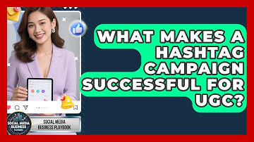 What Makes A Hashtag Campaign Successful For UGC? - Social Media Business Playbook