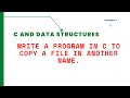 Write a program in C to copy a file in another name.