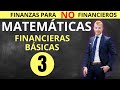 CURSO Finanzas para NO financieros 3 | Matemáticas Financieras básicas