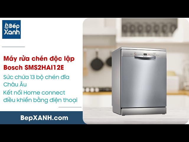 BepXANH.com | Máy rửa chén độc lập Bosch SMS2HAI12E - Sức chứa 13 bộ chén dĩa