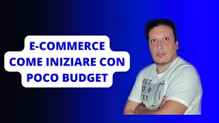 E-Commerce: come iniziare con poco budget