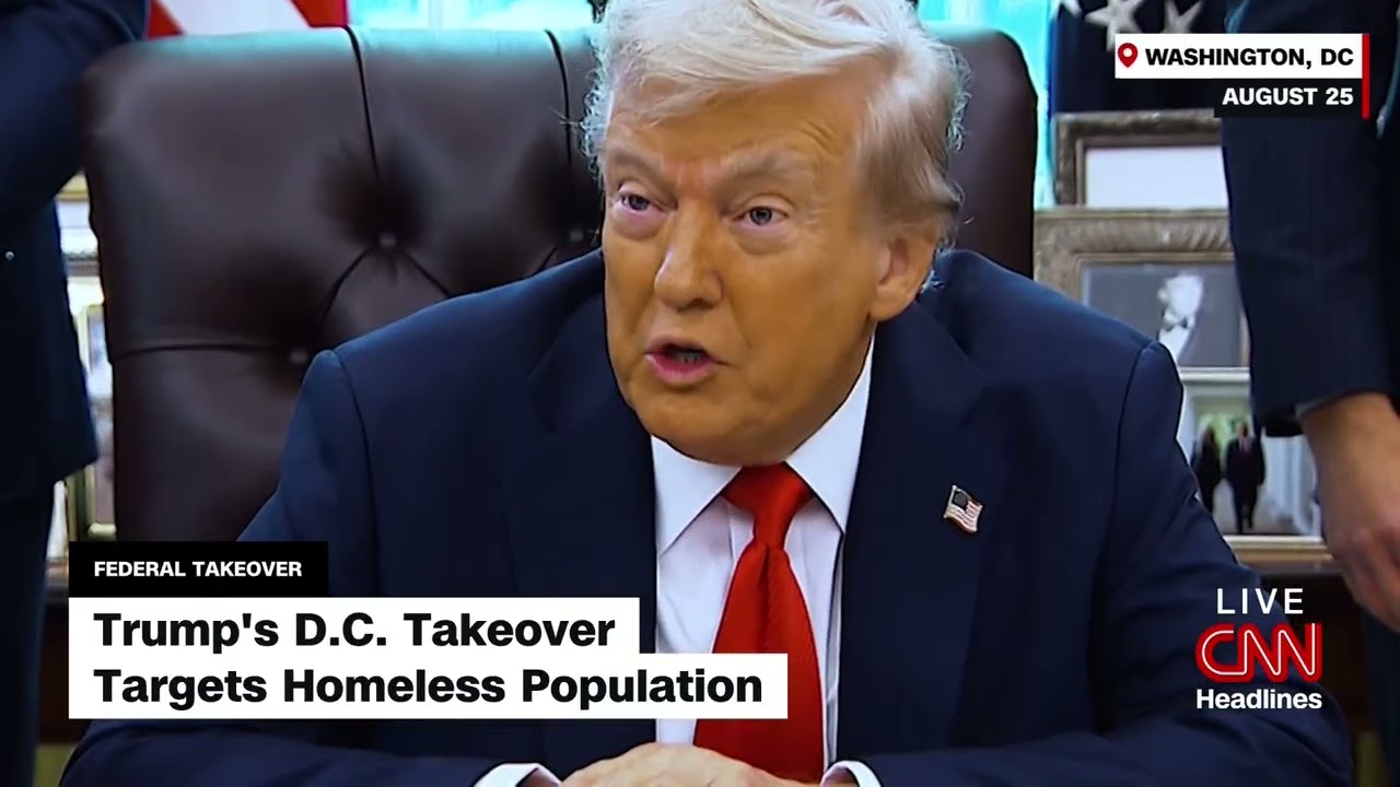 CNN Headlines: DC Homeless during Trump's federal takeover