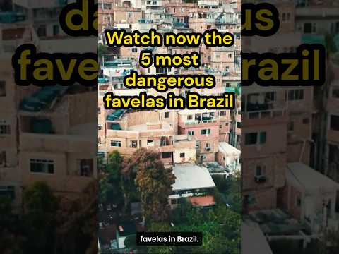 Top 5 Most Dangerous Favelas in Brazil 🇧🇷