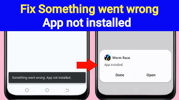 Fix Something Went Wrong App Not Installed Problem | App Not Installed Something Went Wrong Solve