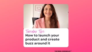 Tuesday Tips How To Launch Your Product Create Buzz Around It