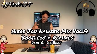 DJ KMA CPT - Hiers Jou Naweek Mix Vol.17 2025 [Bootlegs & Remixes] Dans Op Die Beat