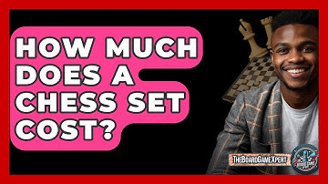 How Much Does A Chess Set Cost? - The Board Game Xpert