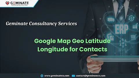 How to Get Latitude and Longitude from Google Map for Contacts Automatically? [ www.geminatecs.com ]