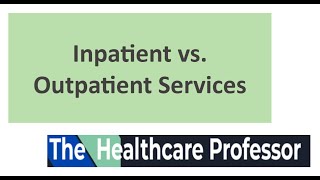 What are the differences between inpatient and outpatient services?