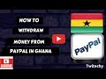 PayPal in Ghana 2020: How to Create and Withdraw Money from PayPal in Ghana