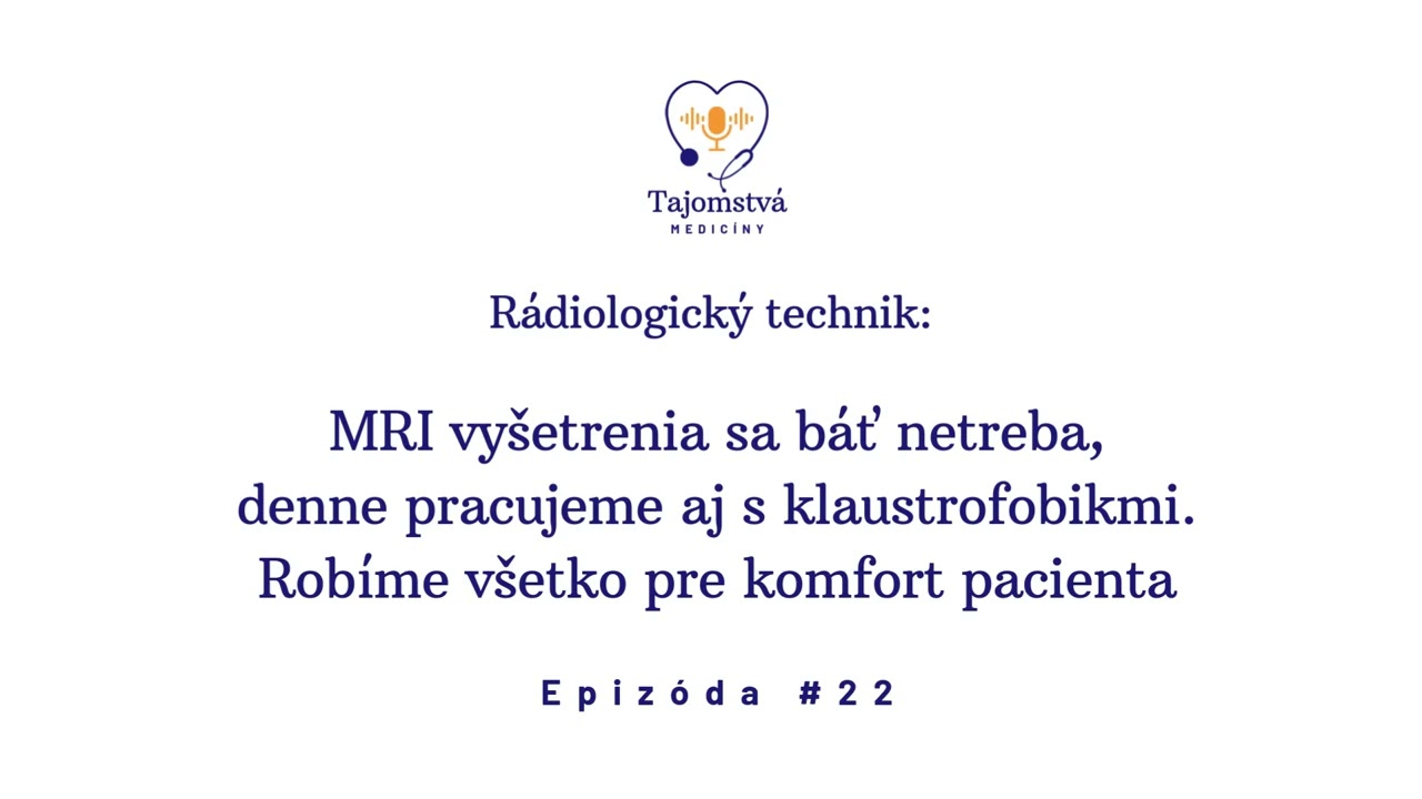 (22) Rádiologický technik: MRI vyšetrenia sa báť netreba. Denne pracujeme aj s klaustrofobikmi