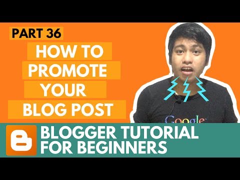 Blogger Tutorial for Beginners - How to Promote Your Blog Post - Part 36