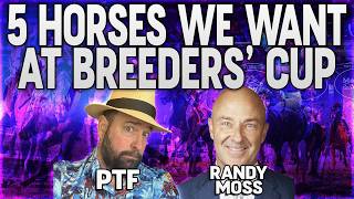 Breeders' Cup 2026 Horses we Want to See! w/ PTF & NBC's Randy Moss | Players' Podcast