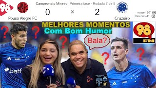 POUSO ALEGRE 0 X 2 CRUZEIRO & Bom Humor 98FM🤪😂😂😂⚽MELHORES MOMENTOS Mineiro 2024 7ª Rodada