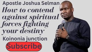 How to contend against spiritual forces fighting your destiny 🟤 Apostle Joshua Selman 