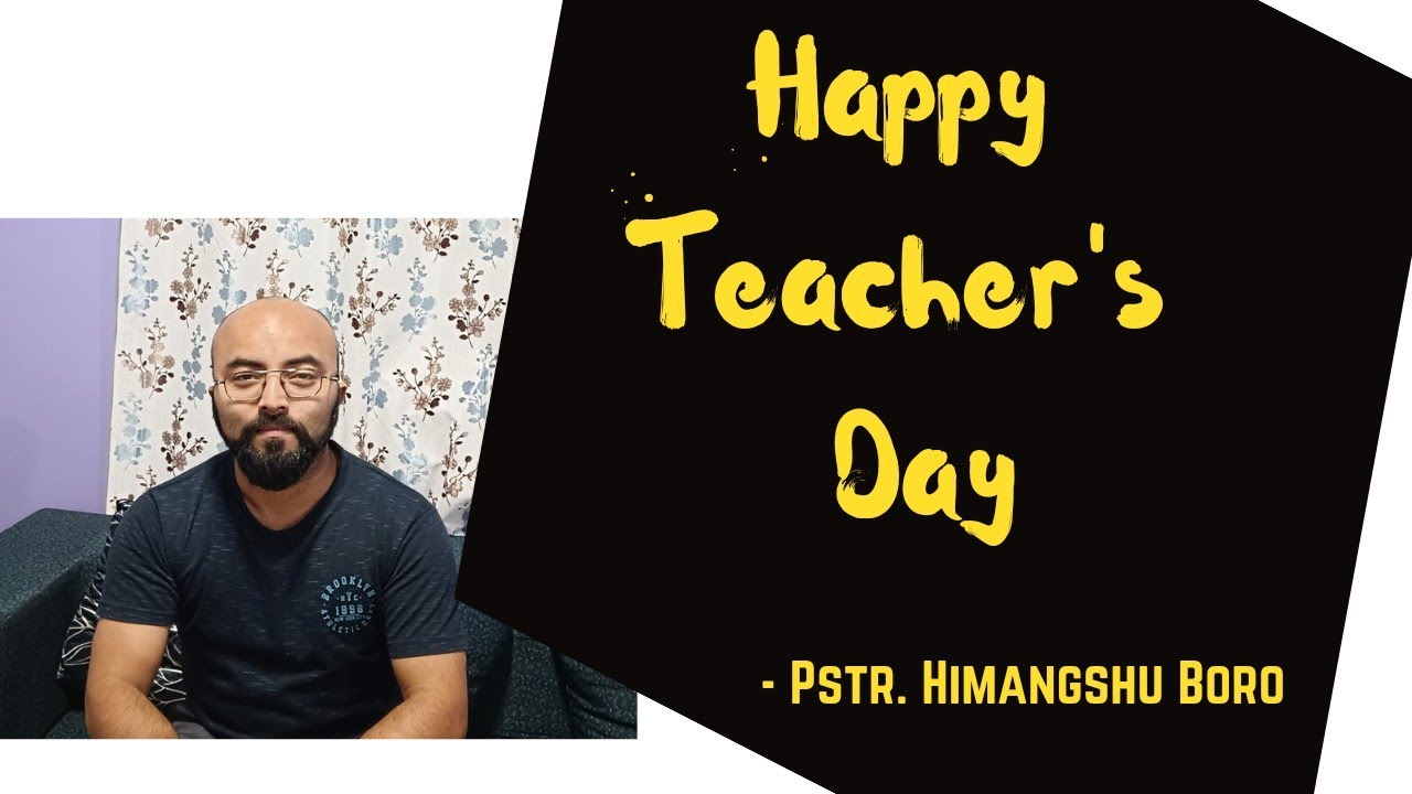 Happy Teacher's Day || Skigiparangna didiani katta || Pstr. Himangshu Boro