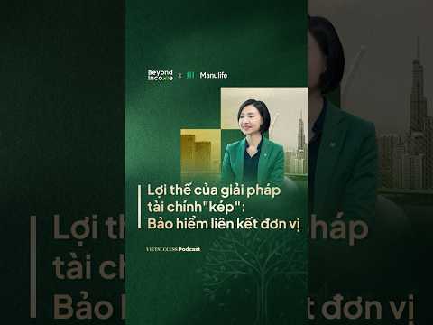 Lợi thế của giải pháp tài chính “kép”: Bảo hiểm liên kết đơn vị