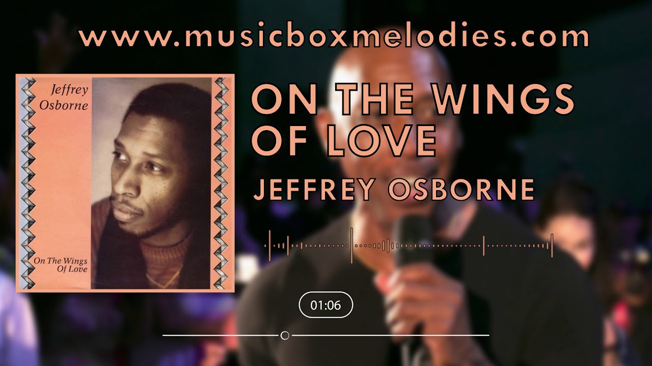 On the Wings of Love (Music box version) by Jeffrey Osborne - YouTube