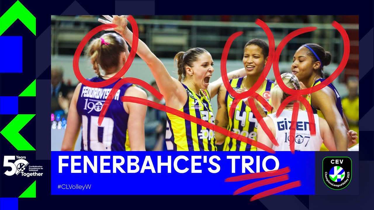 Fenerbahce's Unstopabble Trio I Melissa Vargas + Arina Fedorovtseva + Ana Cristina