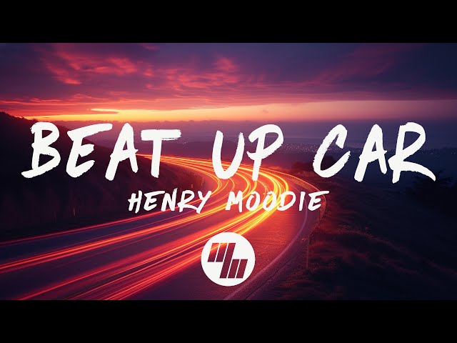 Henry Moodie - beat up car (Lyrics) class=