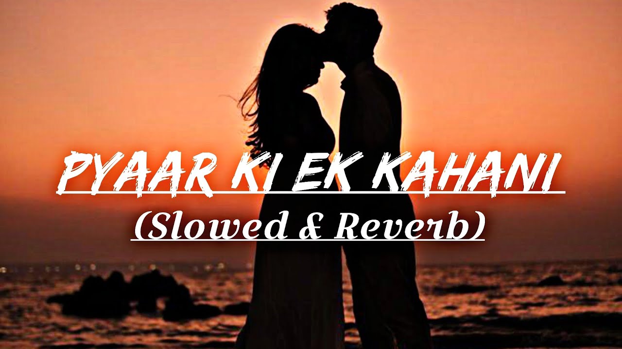 Pyaar Ki Ek Kahani ( Slowed & Reverb) Krrish Sonu Nigam, Shreya