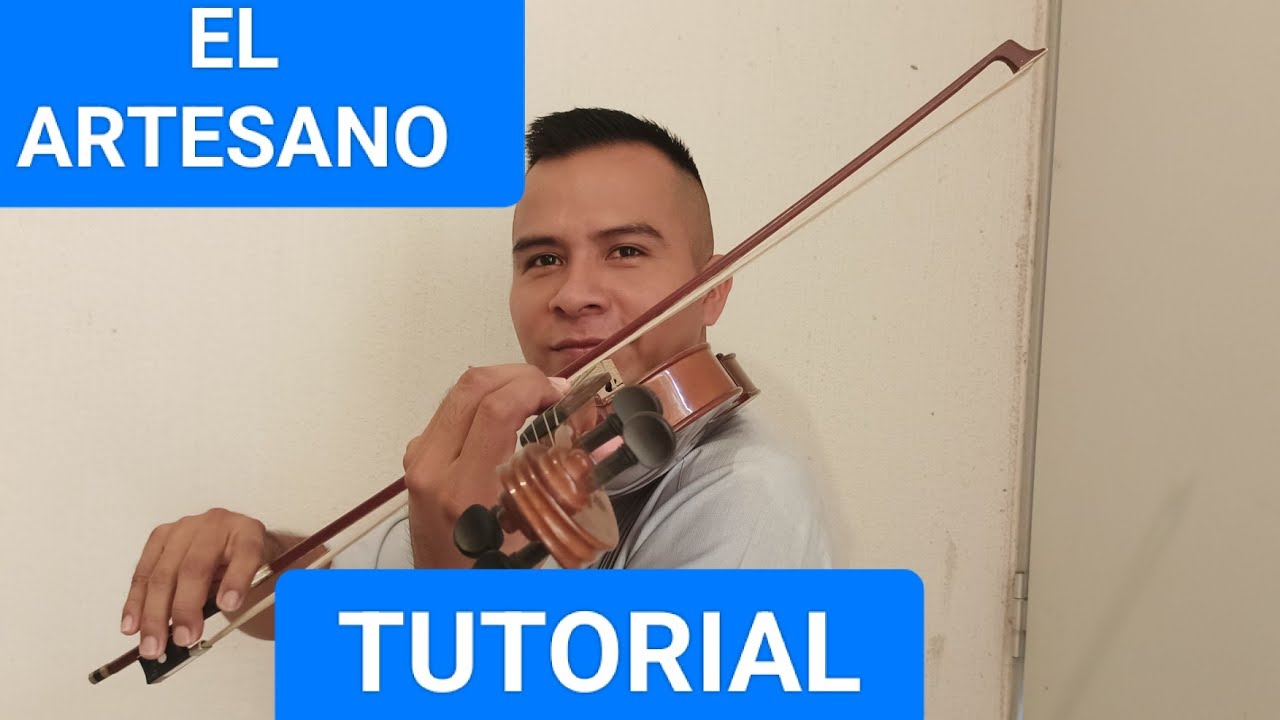 EL ARTESANO TUTORIAL EN VIOLIN