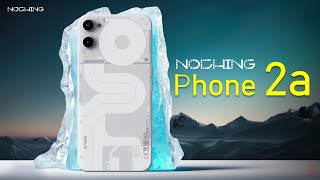 Nothing Phone 2a First Look, Design, Key Specifications, Features | #nothingphone2a